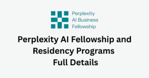 Perplexity AI Fellowship and Residency Programs 2025 – Full Details