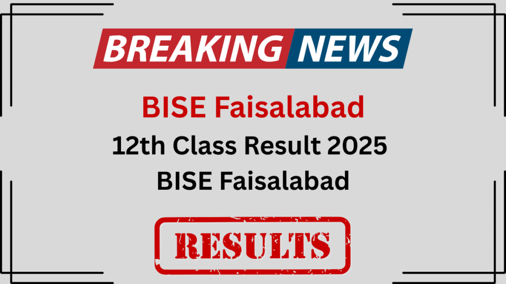 12th Class Result 2025 BISE Faisalabad