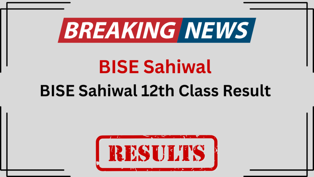 BISE Sahiwal 12th Class Result 2025