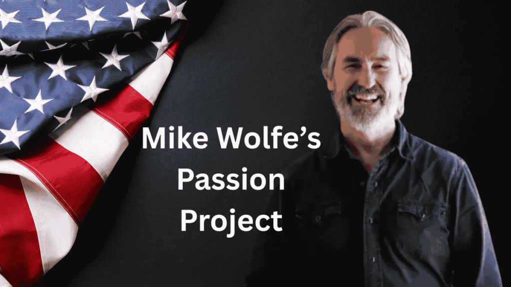Mike Wolfe’s Passion Project